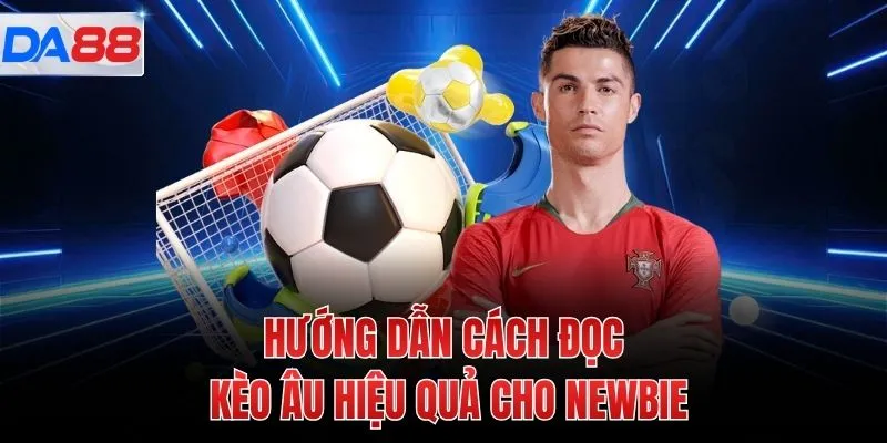 Hướng dẫn cách đọc kèo Âu hiệu quả cho newbie