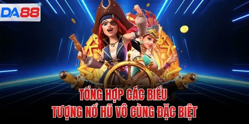 Tổng hợp các biểu tượng nổ hũ vô cùng đặc biệt